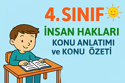 4. Sınıf İnsan Hakları – Ben İnsanım Konu Anlatımı, Konu Özeti ve Defter Notları
