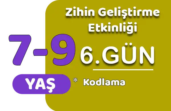 Zihin Geliştirme – Kodlama Etkinliği (6. Gün)